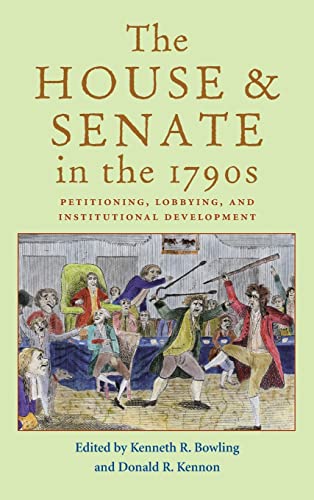 Bowling - House and Senate in the 1790s: Petitioning, Lobbying, and In