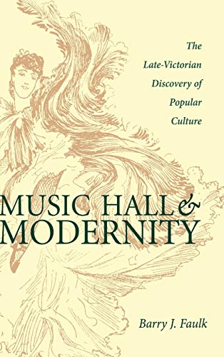 Faulk - Music Hall and Modernity: The Late-Victorian Discovery of Popu