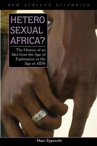 Epprecht - Heterosexual Africa?: The History of an Idea from the Age o