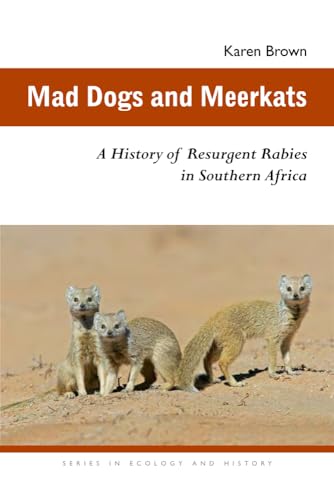 Brown - Mad Dogs and Meerkats: A History of Resurgent Rabies in Southe
