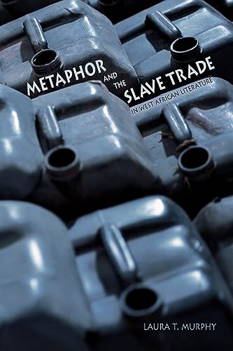 Murphy - Metaphor and the Slave Trade in West African Literature - New
