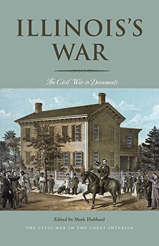 Hubbard - Illinois's War: The Civil War in Documents - New paperback o
