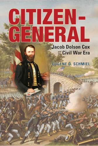 Schmiel - Citizen-General: Jacob Dolson Cox and the Civil War Era - Ne