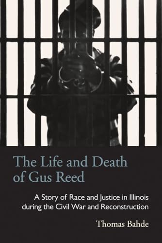Bahd - Life and Death of Gus Reed: A Story of Race and Justice in Illi