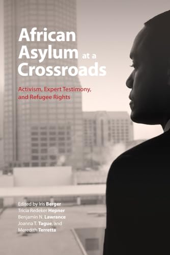 Berger - African Asylum at a Crossroads: Activism, Expert Testimony, a