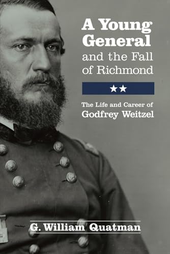Quatman - A Young General and the Fall of Richmond: The Life and Caree