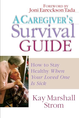 Strom - A Caregiver's Survival Guide: How to Stay Healthy When Your Lo