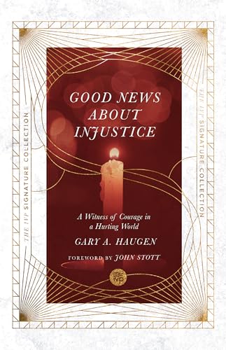 John Stott - Good News About Injustice - A Witness of Courage in a Hur