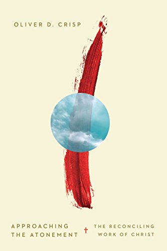 Crisp - Approaching the Atonement The Reconciling Work of Christ - Ne