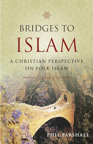 Parshall - Bridges to Islam: A Christian Perspective on Folk Islam - N