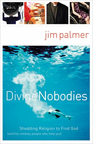 Palmer - Divine Nobodies Shedding Religion to Find God (and the Unlik
