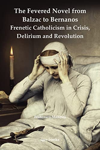 Manzini - Fevered Novel from Balzac to Bernanos: Frenetic Catholicism