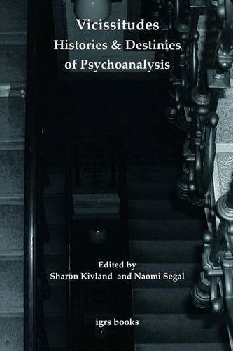 Segal - Vicissitudes: Histories and Destinies of Psychoanalysis - New