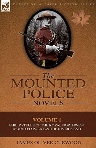 Curwood - Mounted Police Novels Volume 1-Philip Steele of the Royal N
