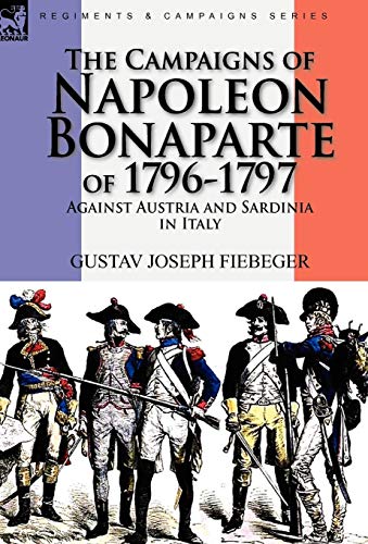 Fiebeger - Campaigns of Napoleon Bonaparte of 1796-1797 Against Austri