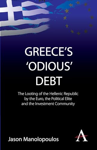 Manolopoulos - Greece's 'Odious' Debt The Looting of the Hellenic Re