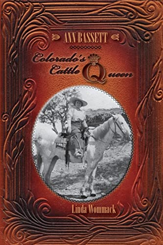Wommack - Ann Bassett: Colorado's Cattle Queen - New paperback or soft
