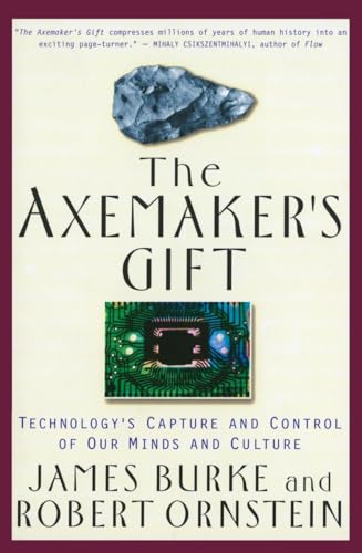 Burk - Axemaker's Gift: Technology's Capture and Control of Our Minds