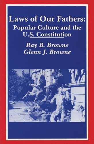 Brown - Laws of Our Fathers Popular Culture and the U.S. Constitution