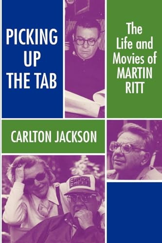 Jackson - Picking Up the Tab: The Life and Movies of Martin Ritt - New