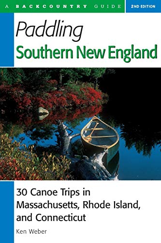 Weber - Paddling Southern New England 30 Canoe Trips in Massachusetts