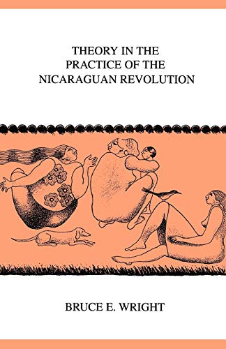 Wright - ory in the Practice of the Nicaraguan Revolution - New paperb