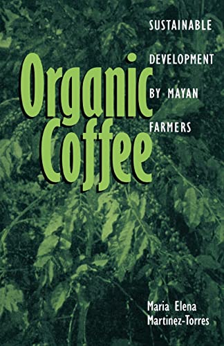 Martinez-Torres - Organic Coffee: Sustainable Development by Mayan Far