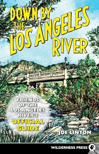 Linton - Down By the Los Angeles River : Friends of the Los Angeles Ri