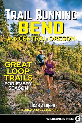 Alberg - Trail Running Bend and Central Oregon : Great Loop Trails for