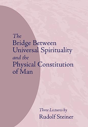 Rudolf Steiner - Bridge Between Universal Spirituality and the Physica