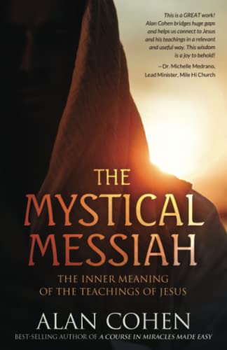 Cohen - Mystical Messiah The Inner Meaning of the Teachings of Jesus