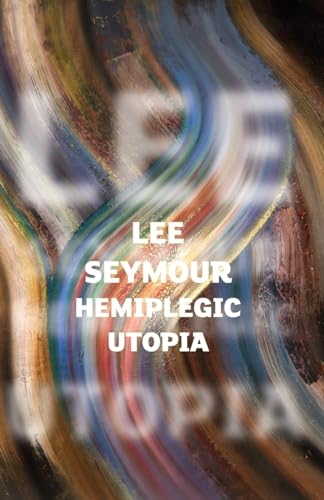 Seymour - Hemiplegic Utopia - New paperback or softback