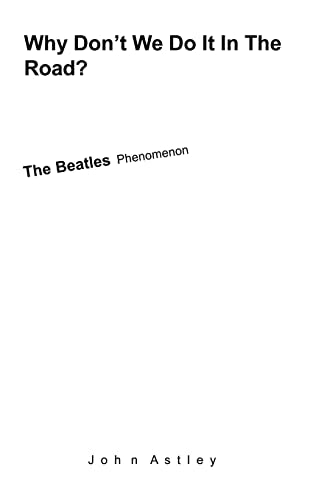 Astley - Why Don't We Do It In The Road? The Beatles Phenomenon - New
