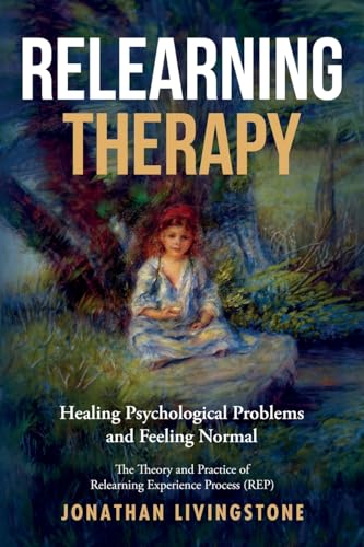 Livingston - RELEARNING THERAPY Healing Psychological Problems and Fe