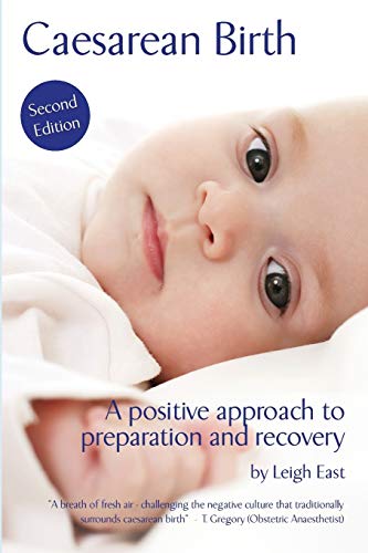 East - Caesarean Birth A Positive Approach to Preparation and Recover