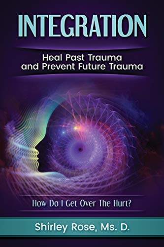 Ros - Integration : Heal Past Trauma and Prevent Future Trauma - New p