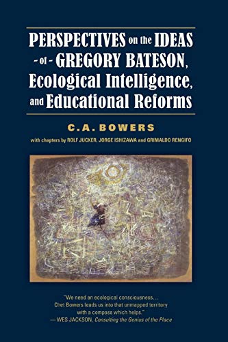 Bowers - Perspectives on the Ideas of Gregory Bateson, Ecological Inte