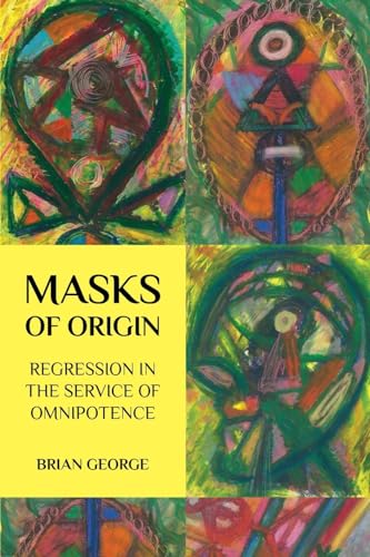 Georg - Masks of Origin Regression in the Service of Omnipotence - Ne