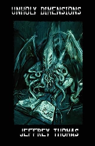 Jeffrey Thomas - Unholy Dimensions - New Paperback
