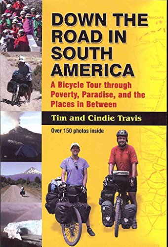 ravis - Down the Road in South American A Bicycle Tour Through Povert