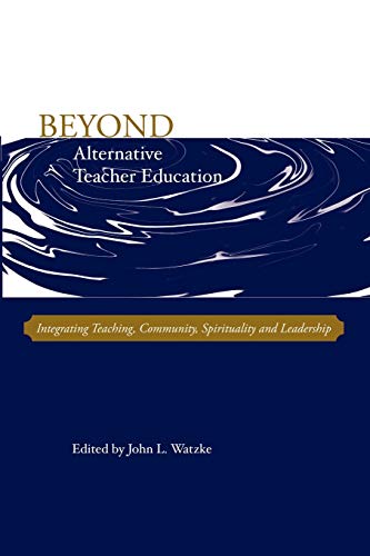 Watzk - Beyond Aternative Teacher Education: Integrating Teaching, Com