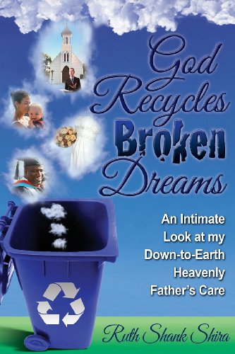 Shira - God Recycles Broken Dreams An Intimate Look at My Down-To-Ear