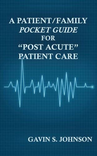 Johnson - A Patient/Family Pocket Guide for Post Acute Patient Care -