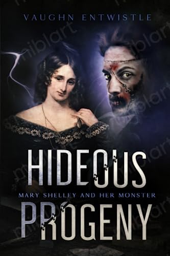 Entwistl - Hideous Progeny Mary Shelley and Her Monster - New paperba
