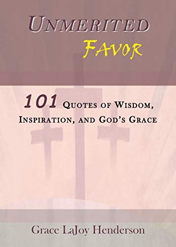 Henderson - Unmerited Favor 101 Quotes of Wisdom, Inspiration and God