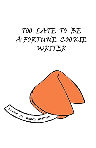 Heidis - Too Late to Be a Fortune Cookie Writer - New paperback or sof