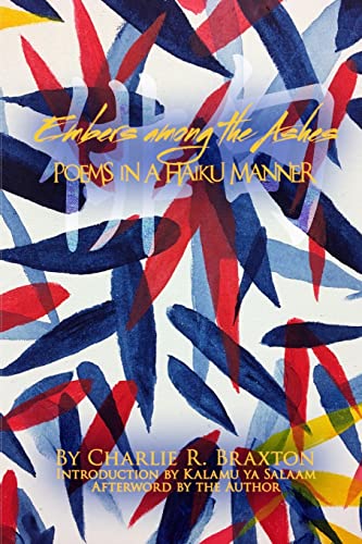 Braxton - Embers Among the Ashes: Poems in a Haiku Manner - New paperb