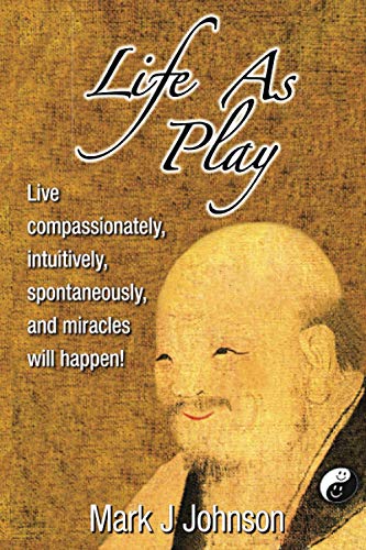 Johnson - Life As Play Live compassionately, intuitively, spontaneous