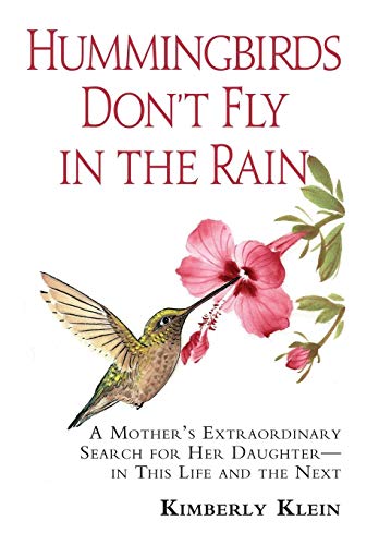 Klein - Hummingbirds Don't Fly In The Rain: A Mother's Extraordinary S