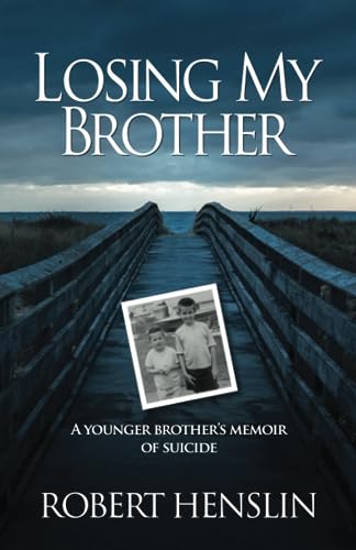 Henslin - Losing My Brother A younger brother's memoir of suicide - N